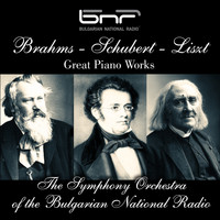The Symphony Orchestra of The Bulgarian National Radio - Brahms - Schubert - Liszt: Great Piano Works