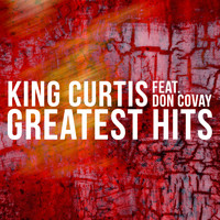 King Curtis Combo - King Curtis Feat. Don Covay - Greatest Hits