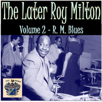 Roy Milton - Later Roy Milton Vol. 2