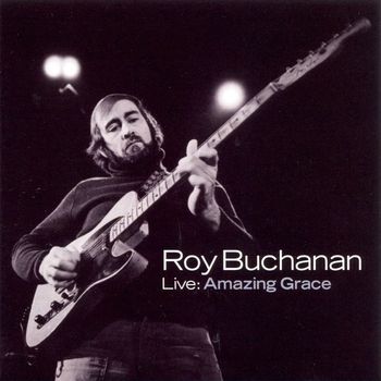 Roy Buchanan - Live: Amazing Grace