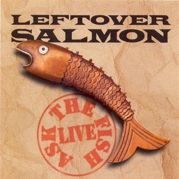 Leftover Salmon - Ask The Fish