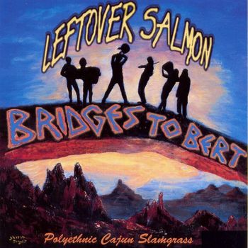 Leftover Salmon - Bridges To Bert