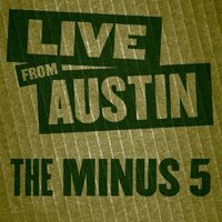 The Minus 5 - Live Fom Austin: The Minus 5