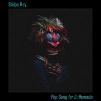 Shilpa Ray - Pop Song for Euthanasia