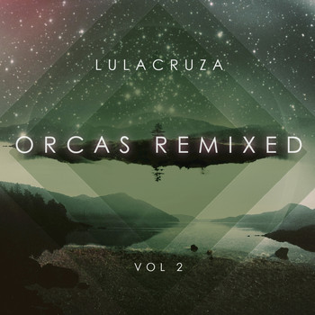 Lulacruza - Orcas Remixed Vol. 2