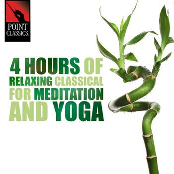 Various Artists - 4 Hours of Relaxing Classical for Meditation and Yoga