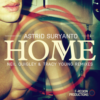 Astrid Suryanto - Home (The Neil Quigley & Tracy Young Remixes)