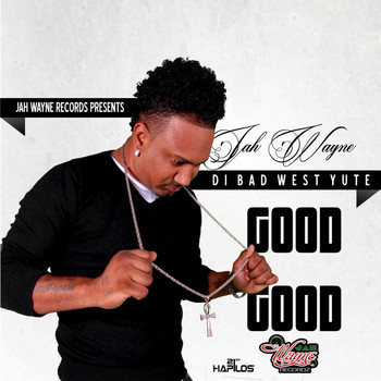Jah Wayne - Good Good - Single