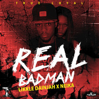 Likkle Dainjah - Real Bad Man (feat. Neika) - Single