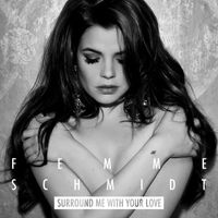 FEMME SCHMIDT - Surround Me With Your Love
