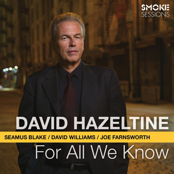 David Hazeltine - For All We Know (feat. Seamus Blake, David Williams & Joe Farnsworth)