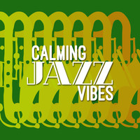 Calming Jazz - Calming Jazz Vibes