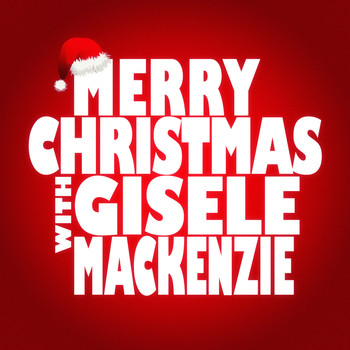 Gisele MacKenzie - Merry Christmas with Gisele Mackenzie
