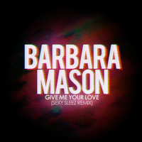 Barbara Mason - Give Me Your Love (Sexy Sleez Remix)