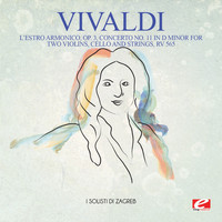 Antonio Vivaldi - Vivaldi: L'estro Armonico, Op. 3, Concerto No. 11 in D Minor for Two Violins, Cello and Strings, Rv 565 (Digitally Remastered)