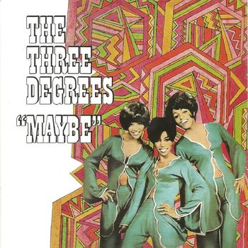 THE THREE DEGREES - Maybe (Expanded Edition)