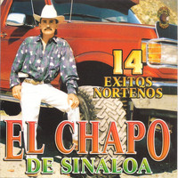 El Chapo De Sinaloa - 14 Exitos Norteños