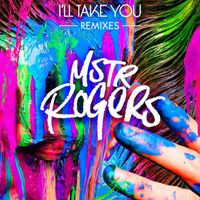 MSTR ROGERS - I'll Take You (Remixes)
