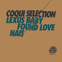 Coqui Selection - Lexus Baby / Found Love / Nais
