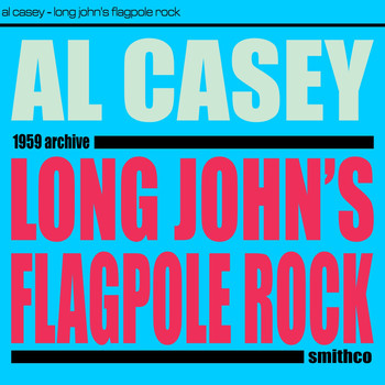 Al Casey - Long John's Flagpole Rock