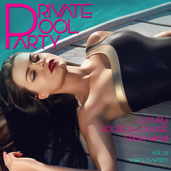 Various Artists - Private Pool Party, Vol. 1 (Luxury House & Lounge From Miami)