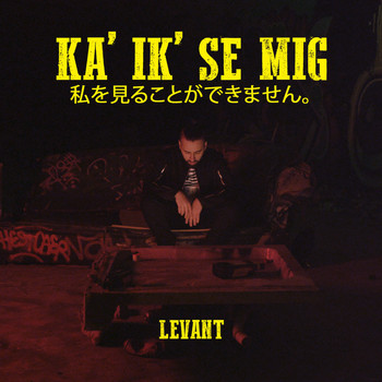 Levant - Ka' Ik' Se Mig (Explicit)
