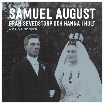 Astrid Lindgren - Samuel August från Sevedstorp och Hanna i Hult