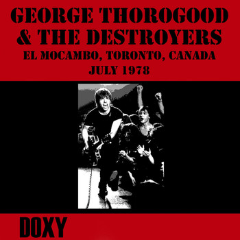 George Thorogood & The Destroyers - El Mocambo Toronto, Canada, July 1978