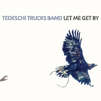 Tedeschi Trucks Band - Let Me Get By (Deluxe Edition)