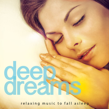 Various Artists - Deep Dreams, Vol. 1 (Finest Relaxing Music To Fall Asleep)