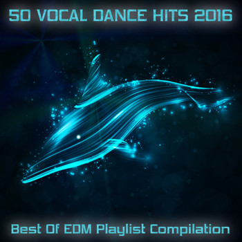 Various Artists - 50 Vocal Dance Hits 2016 - Best of EDM Playlist Compilation (Explicit)