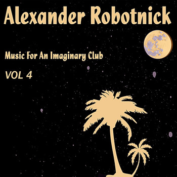 Alexander Robotnick - Music For an Imaginary Club Vol. 4