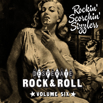 Various Artists - Desperate Rock'n'roll Vol. 6, Rockin' Scorchin' Sizzlers