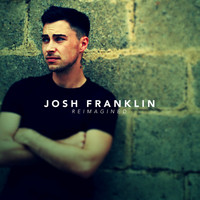 Josh Franklin - Reimagined