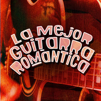 Romantica De La Guitarra|Musica Romantica|Romantic Guitar - La Mejor Guitarra Romántica