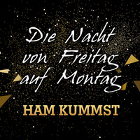 Ham Kummst - Die Nacht von Freitag auf Montag