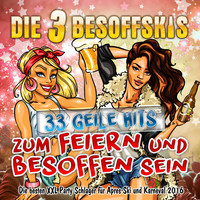 Die 3 Besoffskis - Die 3 Besoffskis - 33 geile Hits zum Feiern und Besoffen sein (Die besten XXL Party Schlager für Après Ski und Karneval 2016 [Explicit])