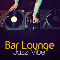 Bar Lounge - Bar Lounge Jazz Vibe