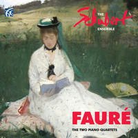 The Schubert Ensemble - Fauré: The Two Piano Quartets