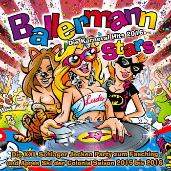 Various Artists - Ballermann Stars - die Karneval Hits 2016 (Die XXL Schlager jecken Party zum Fasching und Après Ski der colonia Saison 2015 bis 2016 [Explicit])