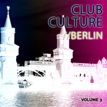 Various Artists - Club Culture - Berlin, Vol. 3 (Deep Electro House)