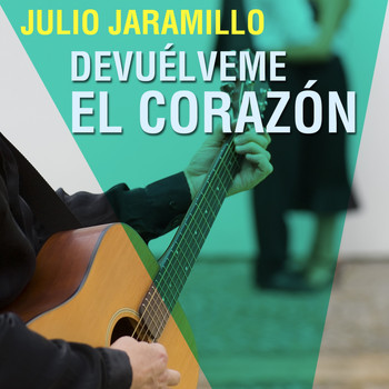 Julio Jaramillo - Devuélveme el Corazón