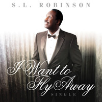 S.L. Robinson - I Want to Fly Away