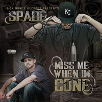 Spade - Miss Me When I'm Gone