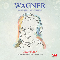 Richard Wagner - Wagner: Lohengrin: Act I: Prelude (Digitally Remastered)