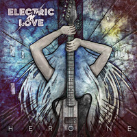 Electric Love - Heroine (Explicit)