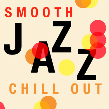 Groove Chill Out Players|The Piano Lounge Players|The Smooth Jazz Players - Smooth Jazz Chill Out
