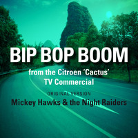 Mickey Hawks & The Night Raiders - Bip Bop Boom (From the Citroen ‘Cactus’ TV Commercial)