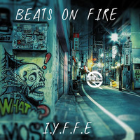 IYFFE - Beats on Fire (feat. Krime Fyter)