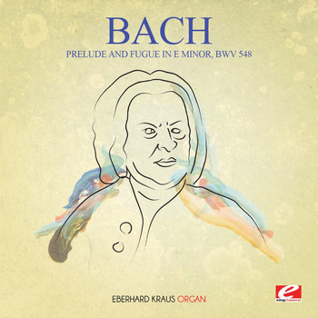 Johann Sebastian Bach - J.S. Bach: Prelude and Fugue in E Minor, BWV 548 (Digitally Remastered)